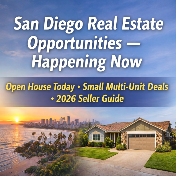 San Diego Real Estate Opportunities Happening Now (Open House + 2–4 Unit Deals)