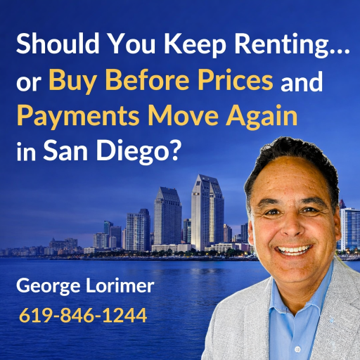Should You Keep Renting… or Buy Before Prices and Payments Move Again in San Diego?