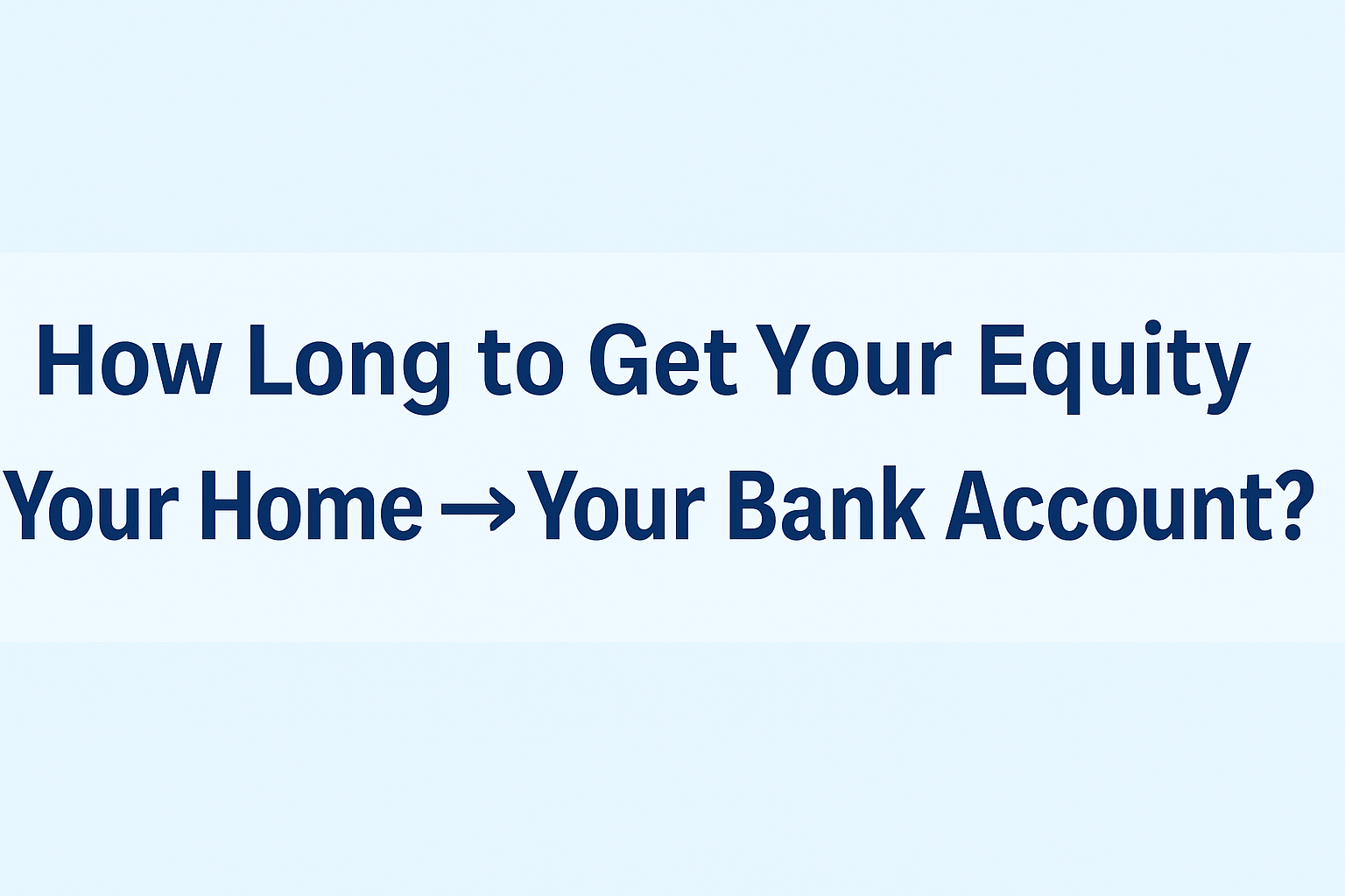 How to get your equity from your San Diego home to your bank account
